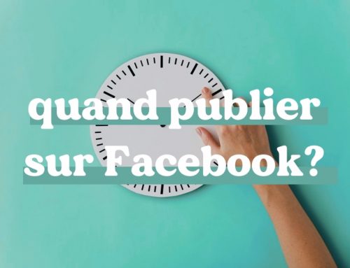 Quel est le meilleur moment pour publier sur Facebook?